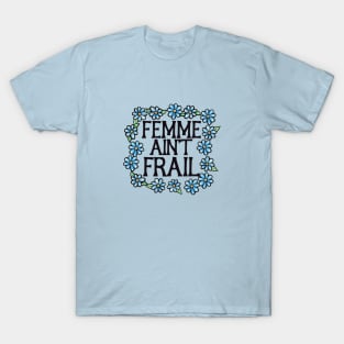 Femme Ain't Frail T-Shirt